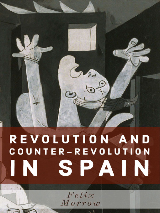 Title details for Revolution and Counter-Revolution in Spain by Felix Morrow - Wait list
